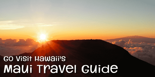 Go Visit Hawaii's Maui Travel Guide